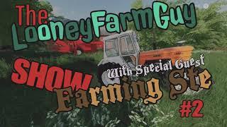 FS19 The LooneyFarmGuy Show with Farming Ste #2