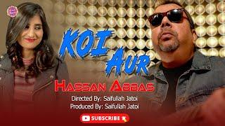 Koi Aur | Hassan Abbas | New Song | Gaane Shaane
