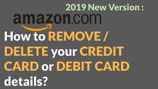 2021: How to REMOVE / DELETE your CREDIT CARD or DEBIT CARD details from Amazon.com?