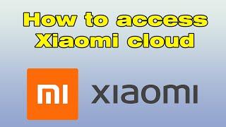 How to access xiaoMi cloud (Mi cloud access)