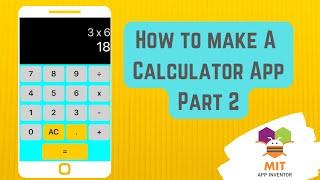 Calculator App in MIT App Inventor (Part 2)| MIT App Inventor Calculator | MIT App Inventor tutorial