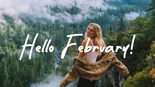 Hello February ️ A New Month Starts with Happy Feeling | Acoustic/Indie/Pop/Folk Playlist