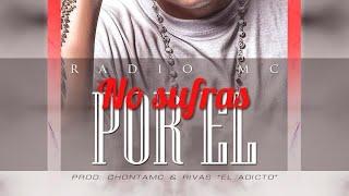 No sufras por el - Radio Mc - (lyrics) 2021