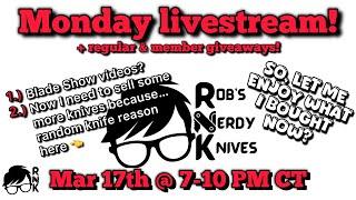 Rob’s Nerdy Knives livestream, Mon. 3-17-25, @ 7 PM CT… channel growth, giveaways, & grails!