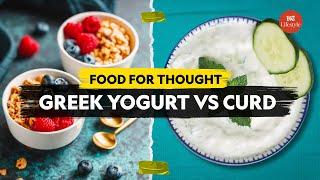 Greek Yogurt Vs Curd | Food For Thought