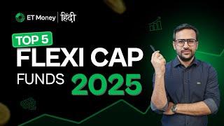 Top 5 Flexi Cap Funds to Maximize Your Returns in 2025