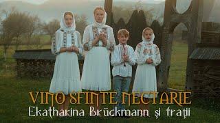 Vino, Sfinte Nectarie! - Ekatharina Brückmann si fratii.