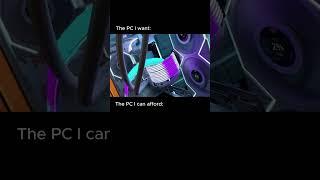 PC I want VS PC I can afford 