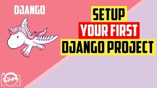 Learning Django - How to setup your first Django project