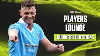 QUICKFIRE QUESTIONS | Ben Kennedy | Players Lounge