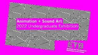 ETB 2022 Undergraduate Exhibition Selection: Animation, Video and Sound Works