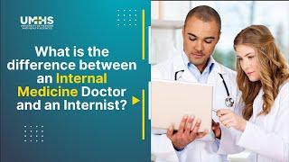 What is the difference between an Internal medicine Doctor and an Internist?
