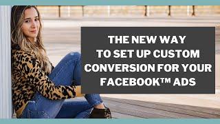 The New Way to Set Up Custom Conversion For Your Facebook Ads