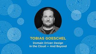 Domain Driven Design in the Cloud - and Beyond - Tobias Goeschel - Explore DDD 2024