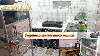 lanjutan makeover dapur mamah || monetisasi sudah kembali