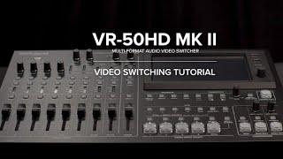 Video Switching with the Roland VR-50HD MKII Multi-format AV Mixer