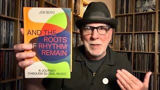 And The Roots Of Rhythm Remain : Joe Boyd’s Book & the Great Albums He Produced