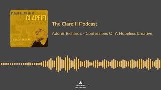 The Clareifi Podcast - Adonis Richards - Confessions of a Hopeless Creative - Preview