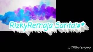 Intro Baru RizkyRemaja Santai#*