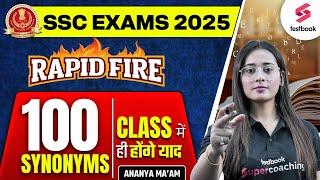 SSC EXAMS 2025 | Rapid Fire 100 Synonyms Class में ही होंगे याद | By Ananya Mam