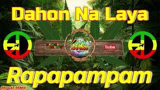 Dahon Na Laya ( Rapapampampam ) Ft, Dj Rafzkie Reggae Remix 2023