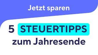 JETZT Steuern sparen: 5 Tipps zum Jahresende 2024