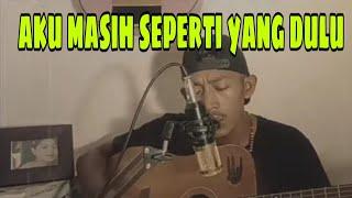 Cover lagu,Aku masih seperti yang dulu