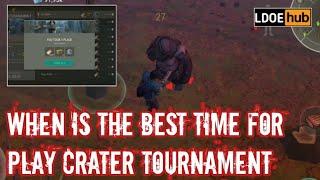 When is the best time for play crater tournament? || Last day on earth survival