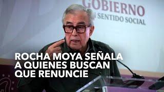 Rocha Moya señala a quienes buscan que deje gubernatura de Sinaloa