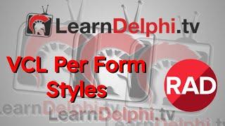 Creating Per-Form VCL Styles (Learndelphi.tv)