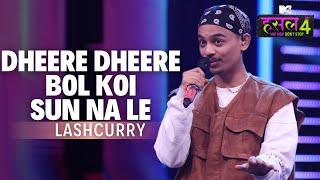 Dheere Dheere Bol Koi Sun Na Le -The Hustle Flip | Lashcurry | MTV Hustle 4