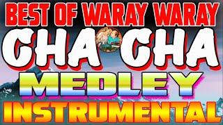 BEST OF WARAY WARAY CHA CHA MEDLEY I WARAY CHA CHA MEDLEY I INSTRUMENTAL #bosslouhanblog