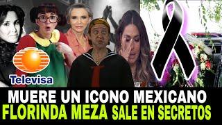 ️¡MUERE UN ICONO MEXICANO! FLORINDA MESA / GALILEA MONTIJO /