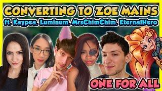 Why everyone should be a Zoe Main FT. Kaypea, Luminum, EternalHero, & MrsChimchim! | ONE FOR ALL