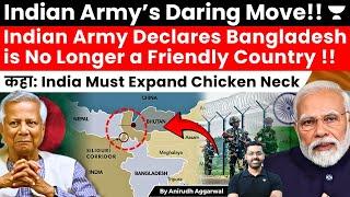 Indian Army Declares Bangladesh No Longer a Friendly Country. India To Expand Chicken Neck Corridor