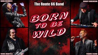 BORN TO BE WILD The Route 66 Band (Robby Robinson, Sara Niemietz, Vince Martell, Travis Cloer)