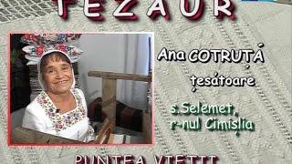 Tezaur - Ana Cotruţă - ţesătoare s.Selemet, r-nul Cimişlia