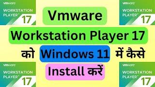 How to Install Vmware WorkStation Player 17 in Windows 11 | Vmware WorkStation 17 Kaise Install kare