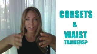 THE TRUTH ABOUT WAIST TRAINING (CORSETS)