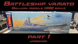 IJN Battleship Yamato | 1:200 Scale Gallery Models | Part 1 Unboxing