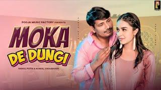 Moka De Dungi - Rahul Puthi | Komal Choudhary | Pawan Kala | Sara Singh | New Haryanvi Song 2025