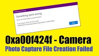 0xA00f424f Photo Capture File Creation Failed - PhotoCaptureFileCreationFailed Windows 11 / 10