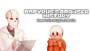 Papyrus Browser History (Undertale Original Audio)