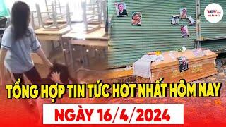 Tổng Hợp Tin Tức Hot Nhất Hôm Nay 16/4/2024 | VOV Live Ngày Mới