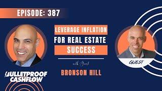 BCF 387: Leverage Inflation for Real Estate Success with Bronson Hill