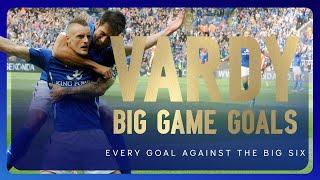 Every Jamie Vardy Goal Against The Big Six ️ | All Of the GOAT's Big Game Premier League Goals