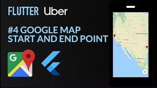 Flutter Uber 4/6 | Google Map and Start and End Marker