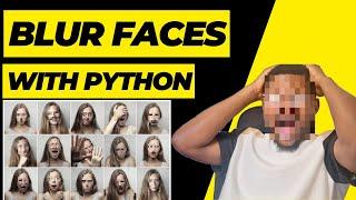 How to Blur Faces with Python | Face Anonymization