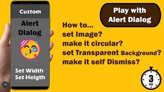 Play with custom Alert Dialog in Android Studio | Transparent background | custom height width