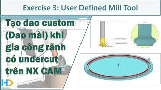 NX CAM | Bài tập thực hành | Lập trình phay chi tiết có rãnh Undercut khi sử dụng dao mài